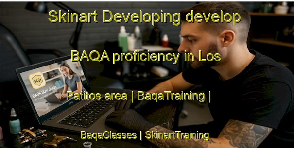 Skinart Developing develop BAQA proficiency in Los Patitos area | BaqaTraining | BaqaClasses | SkinartTraining-Mexico